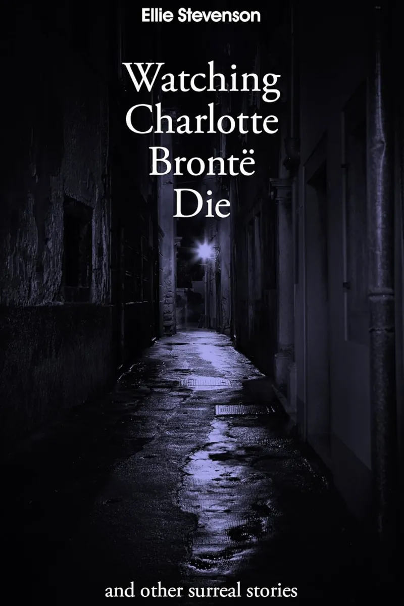 Image: Book cover for Watching Charlotte Brontë Die by Ellie Stevenson
